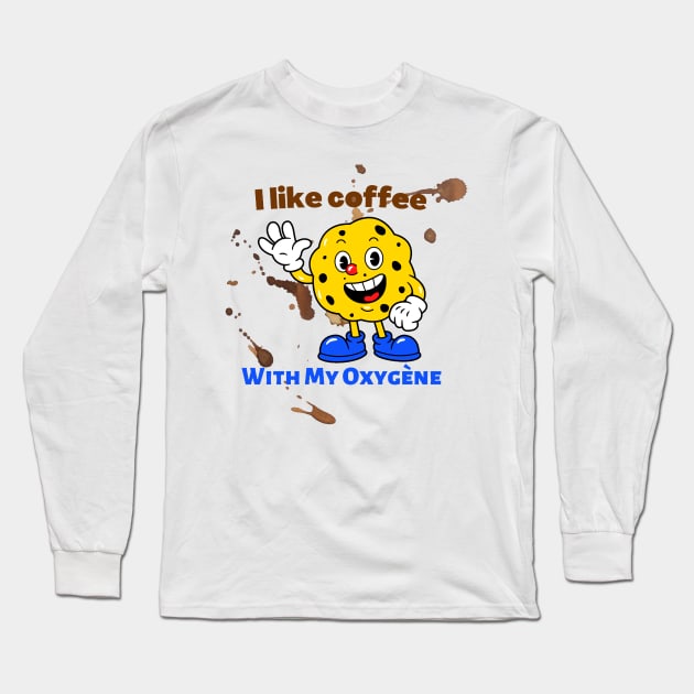 I like coffee with my oxygène Long Sleeve T-Shirt by Zinoo